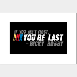 If You Ain't First, You're Last - Ricky Bobby Posters and Art